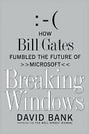 Book cover image of Breaking Windows: How Bill Gates Fumbled the Future of Microsoft by David Bank