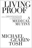 Michael Gearin-Tosh: Living Proof: A Medical Mutiny