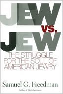 Book cover image of Jew Vs Jew: The Struggle For The Soul Of American Jewry by Samuel G. Freedman