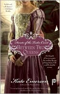 Kate Emerson: Secrets of the Tudor Court: Between Two Queens