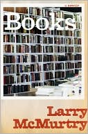 Book cover image of Books: A Memoir by Larry McMurtry