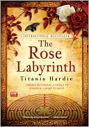 Book cover image of The Rose Labyrinth by Titania Hardie