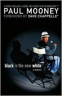 Book cover image of Black Is the New White by Paul Mooney