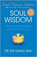Book cover image of Soul Wisdom: Practical Soul Treasures To Transform Your Life (Includes MP3 Download) by Zhi Gang Sha