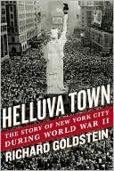 Richard Goldstein: Helluva Town: The Story of New York City During World War II