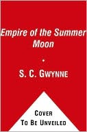 Book cover image of Empire of the Summer Moon: Quanah Parker and the Rise and Fall of the Comanches, the Most Powerful Indian Tribe in American History by S. C. Gwynne