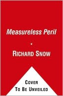 Richard Snow: A Measureless Peril: America in the Fight for the Atlantic, the Longest Battle of World War II
