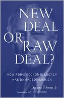 Burton Folsom Jr.: New Deal or Raw Deal?: How FDR's Economic Legacy Has Damaged America