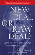 Burton W. Folsom Jr.: New Deal or Raw Deal?: How FDR's Economic Legacy Has Damaged America