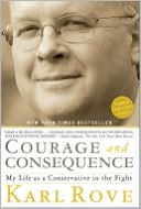 Karl Rove: Courage and Consequence: My Life as a Conservative in the Fight