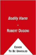Robert Dugoni: Bodily Harm (David Sloane Series #3)