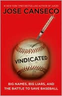 Book cover image of Vindicated: Big Names, Big Liars, and the Battle to Save Baseball by Jose Canseco