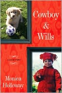 Book cover image of Cowboy & Wills: A Love Story by Monica Holloway