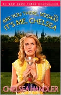 Book cover image of Are You There, Vodka? It's Me, Chelsea by Chelsea Handler