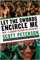 Scott Peterson: Let the Swords Encircle Me: Iran--A Journey Behind the Headlines
