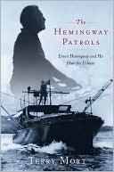 Book cover image of The Hemingway Patrols: Ernest Hemingway and His Hunt for U-Boats by Terry Mort