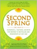 Book cover image of Second Spring: Dr. Mao's Hundreds of Natural Secrets for Women to Revitalize and Regenerate at Any Age by Maoshing Ni