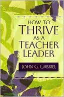 John G. Gabriel: How to Thrive as a Teacher Leader