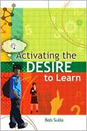 Robert A. Sullo: Activating the Desire to Learn