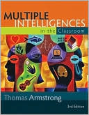 Armstrong, Thomas: Multiple Intelligences in the Classroom, 3rd Edition