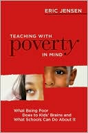 Book cover image of Teaching with Poverty in Mind: What Being Poor Does to Kids' Brains and What Schools Can Do About It by Eric Jensen