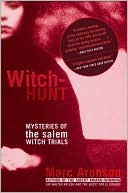 Marc Aronson: Witch-Hunt: Mysteries of the Salem Witch Trials