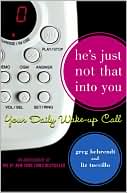 Greg Behrendt: He's Just Not That into You: Your Daily Wake-Up Call (Abridged Paperback)