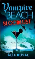 Book cover image of Bloodlust (Vampire Beach Series #1) by Alex Duval