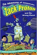 Book cover image of The Adventures of Commander Zack Proton and the Wrong Planet by Brian Anderson