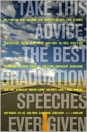Book cover image of Take This Advice: The Best Graduation Speeches Ever Given by Sandra Bark