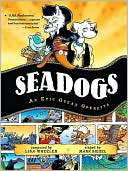 Lisa Wheeler: Seadogs: An Epic Ocean Operetta