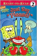 Sarah Willson: Just Say ''Please!'' (Spongebob Squarepants Series #11) (Ready-to-Read Series)