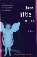 Book cover image of Three Little Words: A Memoir by Ashley Rhodes-Courter