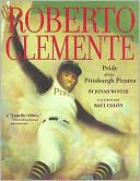 Book cover image of Roberto Clemente: Pride of the Pittsburgh Pirates by Jonah Winter