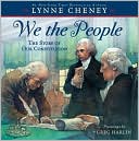 Lynne Cheney: We the People: The Story of Our Constitution