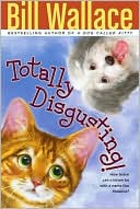 Book cover image of Totally Disgusting! by Bill Wallace