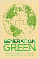 Linda Sivertsen: Generation Green: The Ultimate Teen Guide to Living an Eco-Friendly Life