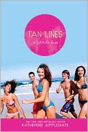 Katherine Applegate: Tan Lines: Sand, Surf, and Secrets; Rays, Romance, and Rivalry; Beaches, Boys, and Betrayal