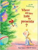 Book cover image of Where Did They Hide My Presents?: Silly Dilly Christmas Songs by Alan Katz