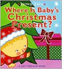 Karen Katz: Where Is Baby's Christmas Present?: A Lift-the-Flap Book