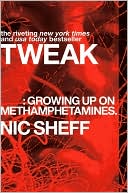 Book cover image of Tweak: Growing Up on Methamphetamines by Nic Sheff