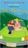 Erin Downing: Drive Me Crazy (Romantic Comedies Series)