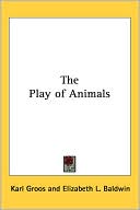 Karl Groos: Play of Animals