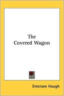 Book cover image of The Covered Wagon by Emerson Hough