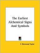 Book cover image of The Earliest Alchemical Signs And Symbols by F. Taylor