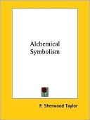 Book cover image of Alchemical Symbolism by F. Sherwood Taylor
