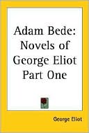 George Eliot: Adam Bede, Vol. 1