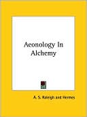 A. Raleigh: Aeonology In Alchemy