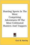 Cecil B. Hartley: Hunting Sports In The West