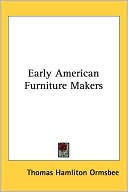 Thomas Hamliton Ormsbee: Early American Furniture Makers